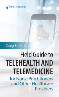Cover image: Field Guide to Telehealth and Telemedicine for Nurse Practitioners and Other Healthcare Providers 1st edition 9780826172754