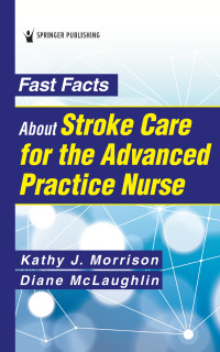 Imagen de portada: Fast Facts About Stroke Care for the Advanced Practice Nurse 1st edition 9780826176035