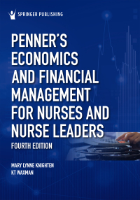 Cover image: Penner’s Economics and Financial Management for Nurses and Nurse Leaders 4th edition 9780826179128