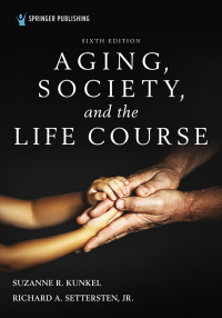 Cover image: Aging, Society, and the Life Course 6th edition 9780826180346