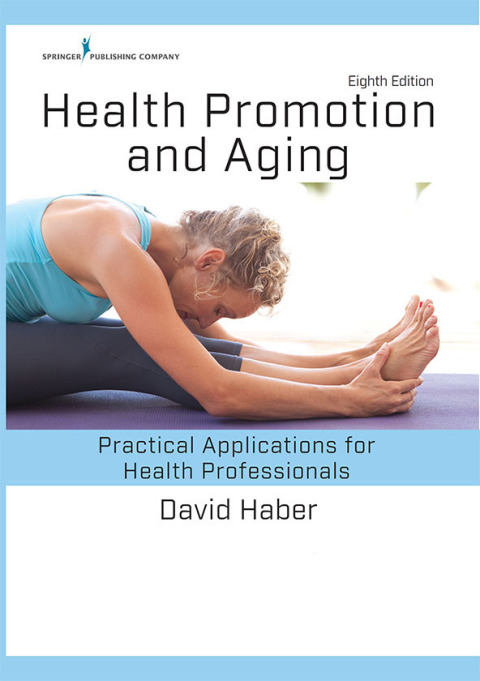 Health Promotion and Aging: Practical Applications for Health Professionals, 8th Edition - FULL INSTANT DOWNLOAD | PDF DOCX EPUB