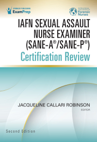 Cover image: IAFN Sexual Assault Nurse Examiner (SANE-A®/SANE-P®) Certification Review, Second Edition 2nd edition 9780826187949