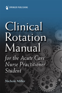 Cover image: Clinical Rotation Manual for the Acute Care Nurse Practitioner Student 1st edition 9780826189226