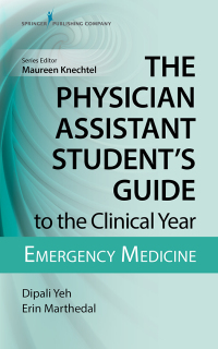 صورة الغلاف: The Physician Assistant Student's Guide to the Clinical Year: Emergency Medicine 1st edition 9780826195272