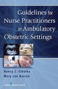 Cover image: Guidelines for Nurse Practitioners in Ambulatory Obstetric Settings 1st edition 9780826195579