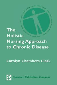Cover image: The Holistic Nursing Approach to Chronic Disease 1st edition 9780826125040