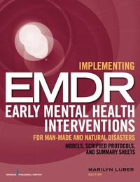 Omslagafbeelding: Implementing EMDR Early Mental Health Interventions for Man-Made and Natural Disasters 1st edition 9780826199218