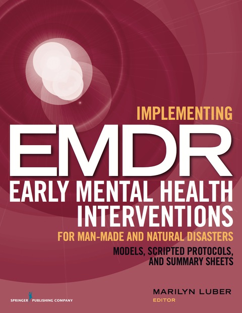 Implementing EMDR Early Mental Health Interventions for Man-Made and Natural Disasters: Models, Scripted Protocols and Summary Sheets, 1st Edition - FULL INSTANT DOWNLOAD | PDF DOCX EPUB