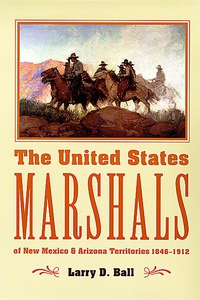 صورة الغلاف: The United States Marshals of New Mexico and Arizona Territories, 1846-1912 9780826306173