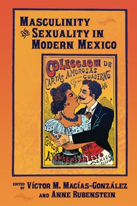 صورة الغلاف: Masculinity and Sexuality in Modern Mexico 9780826329059