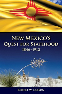 Imagen de portada: New Mexico's Quest for Statehood, 1846-1912 9780826329462