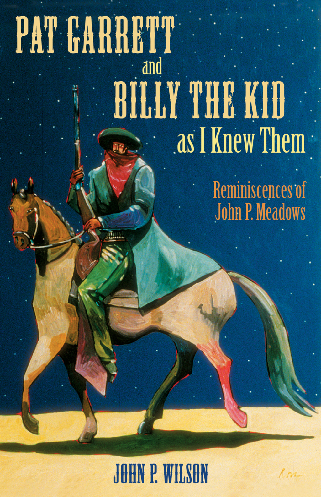 Pat Garrett and Billy the Kid as I Knew Them Reminiscences of John P. Meadows
