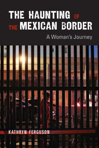 Cover image: The Haunting of the Mexican Border 9780826340580
