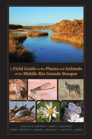 Cover image: A Field Guide to the Plants and Animals of the Middle Rio Grande Bosque 9780826342690