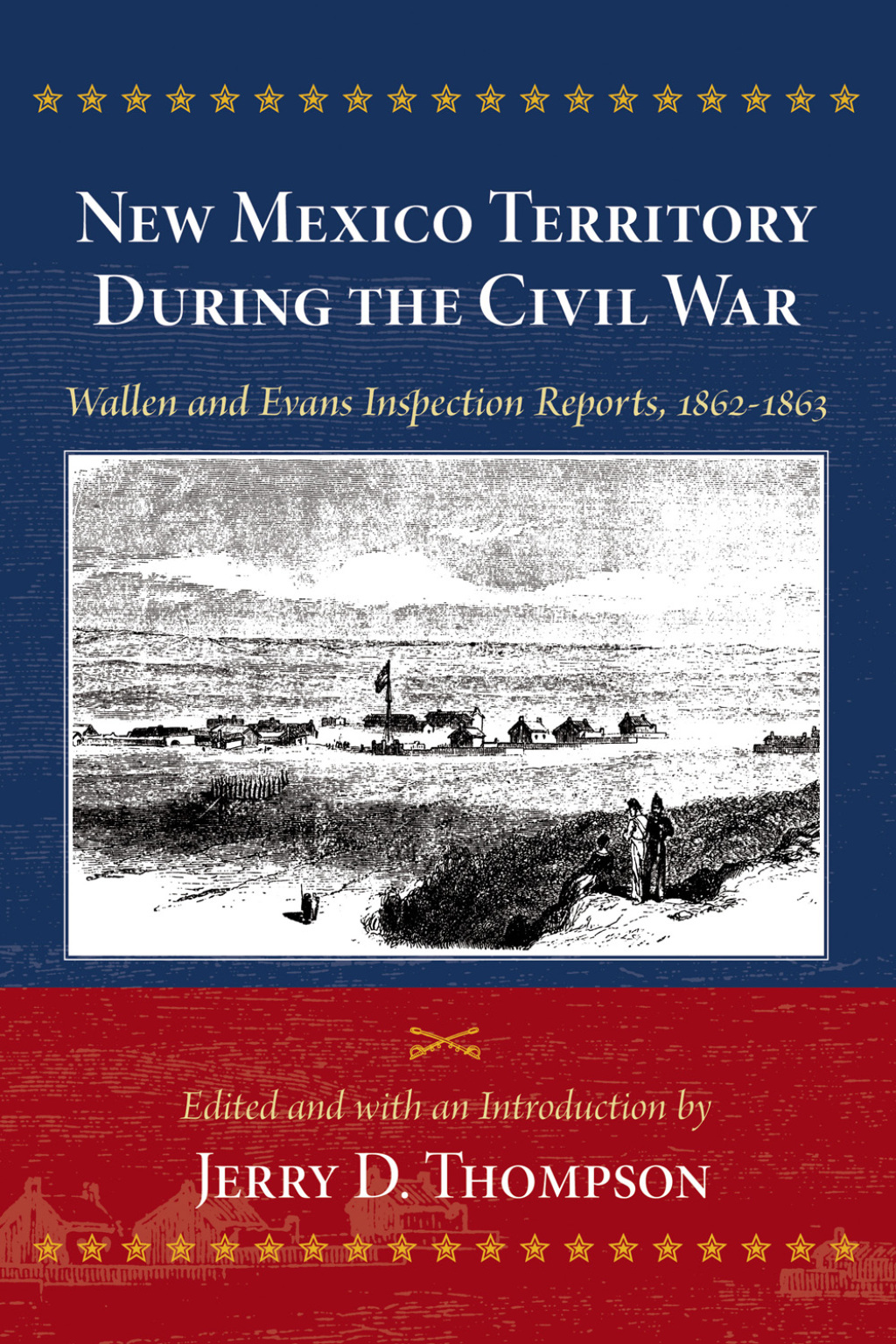 New Mexico Territory During the Civil War Wallen and Evans Inspection Reports, 1862-1863