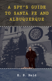 Omslagafbeelding: A Spy's Guide to Santa Fe and Albuquerque 9780826349354