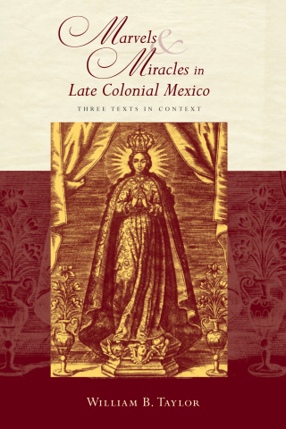 Imagen de portada: Marvels and Miracles in Late Colonial Mexico 9780826349767