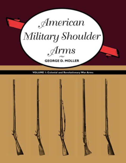 American Military Shoulder Arms, Volume I: Colonial and Revolutionary War Arms - FULL INSTANT DOWNLOAD | PDF DOCX EPUB