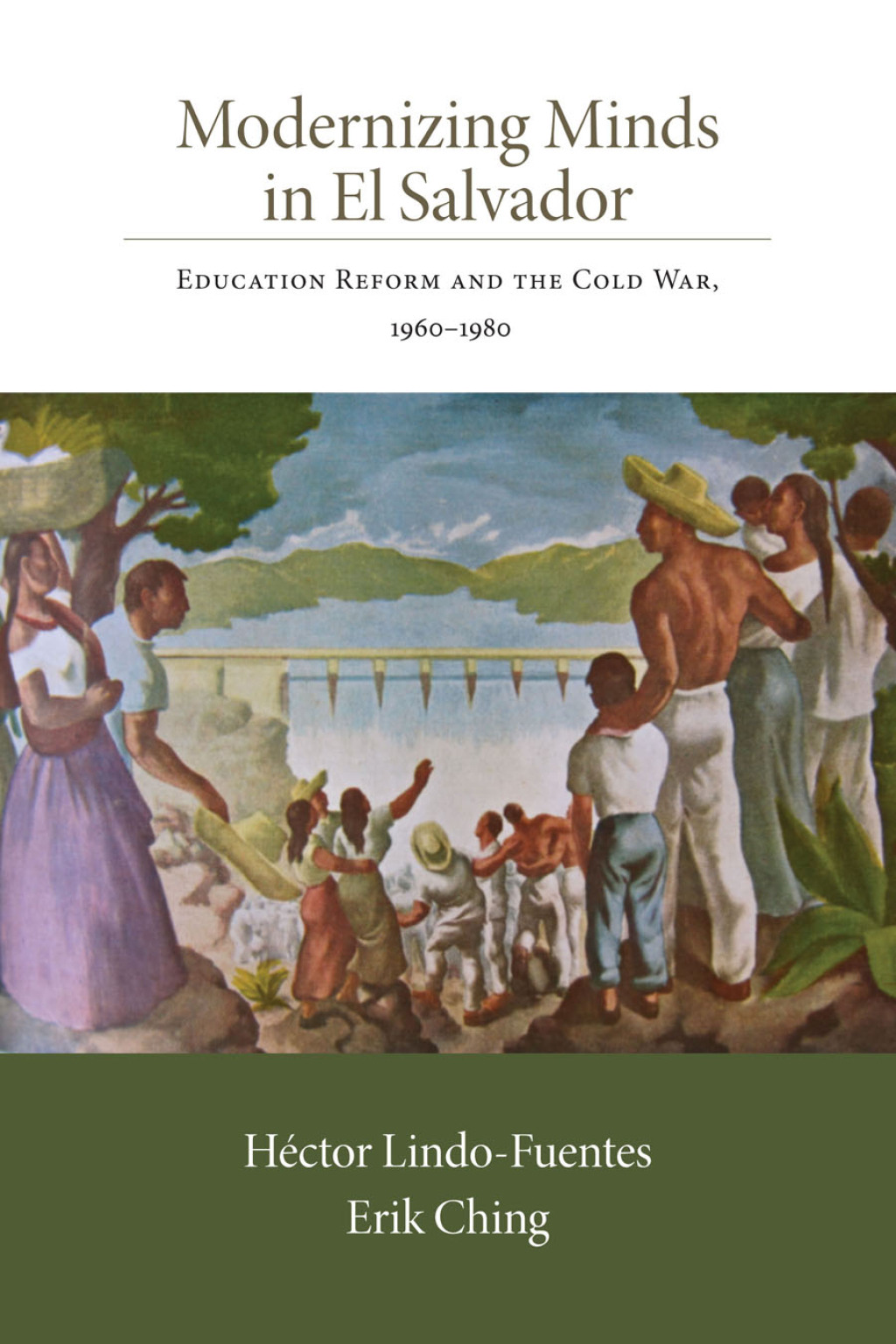 Modernizing Minds in El Salvador Education Reform and the Cold War, 1960-1980