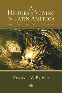 Imagen de portada: A History of Mining in Latin America 9780826351067