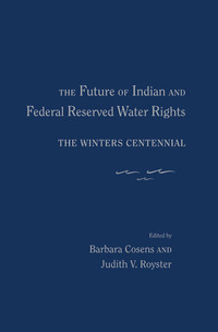 Cover image: The Future of Indian and Federal Reserved Water Rights 9780826351227
