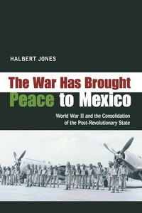 Cover image: The War Has Brought Peace to Mexico 9780826351302