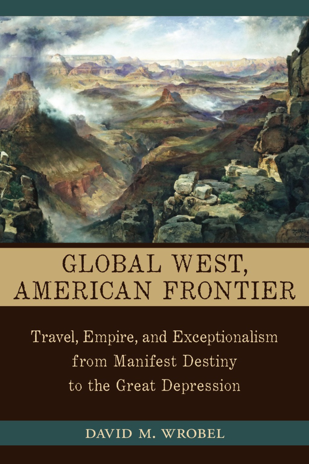 Global West, American Frontier Travel, Empire, and Exceptionalism from Manifest Destiny to the Great Depression