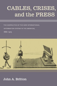 Cover image: Cables, Crises, and the Press 9780826353979