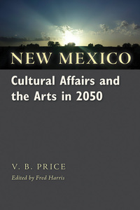 صورة الغلاف: New Mexico Cultural Affairs and the Arts in 2050 9780826356147