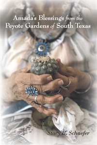 Cover image: Amada's Blessings from the Peyote Gardens of South Texas 9780826356215