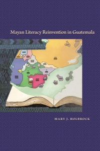 Cover image: Mayan Literacy Reinvention in Guatemala 9780826357236