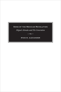 صورة الغلاف: Sons of the Mexican Revolution 9780826357397