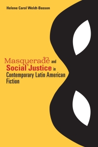 صورة الغلاف: Masquerade and Social Justice in Contemporary Latin American Fiction 9780826358158