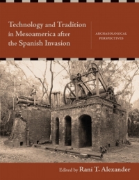 Cover image: Technology and Tradition in Mesoamerica after the Spanish Invasion 1st edition 9780826360151
