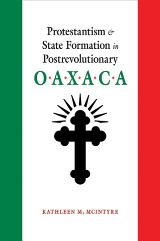 Cover image: Protestantism and State Formation in Postrevolutionary Oaxaca 9780826360243