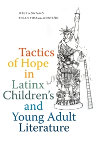 Cover image: Tactics of Hope in Latinx Children's and Young Adult Literature 9780826363831