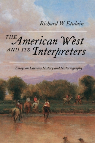 صورة الغلاف: The American West and Its Interpreters 9780826364456