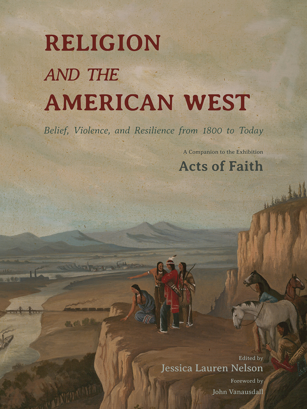 Religion and the American West Belief, Violence, and Resilience from 1800 to Today