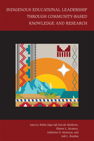Cover image: Indigenous Educational Leadership Through Community-Based Knowledge and Research 9780826367556