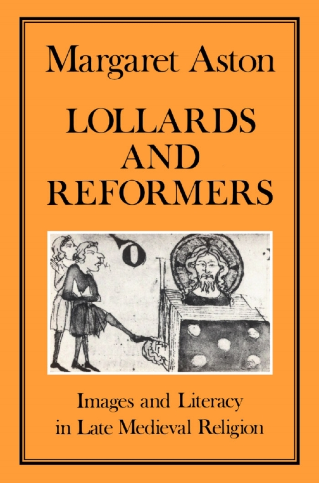 Lollards and Reformers Images and Literacy in Late Medieval Religion 1st Edition