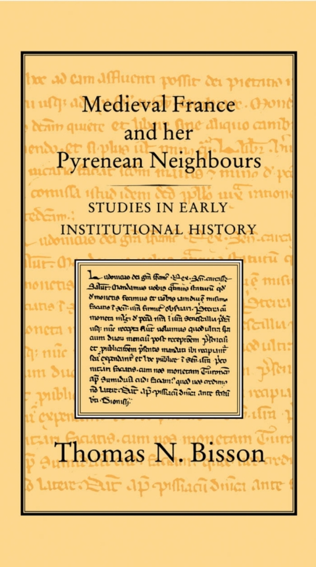 Medieval France and her Pyrenean Neighbours Studies in Early Institutional History 1st Edition