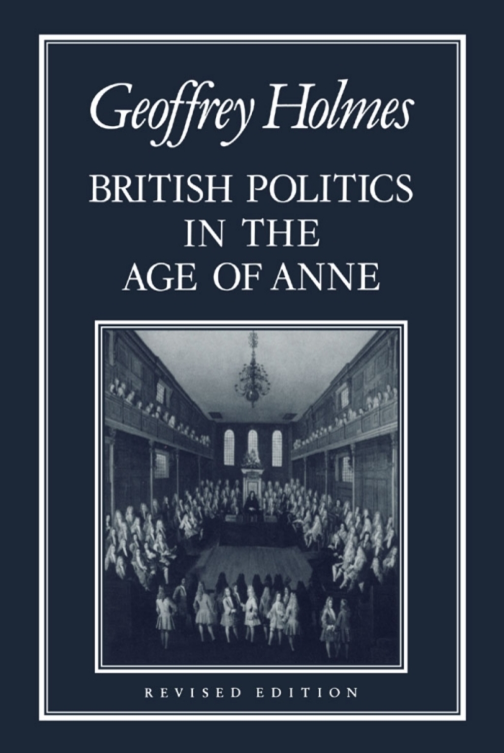 British Politics in the Age of Anne 1st Edition