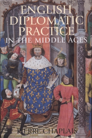 صورة الغلاف: English Diplomatic Practice in the Middle Ages 1st edition 9781852853952