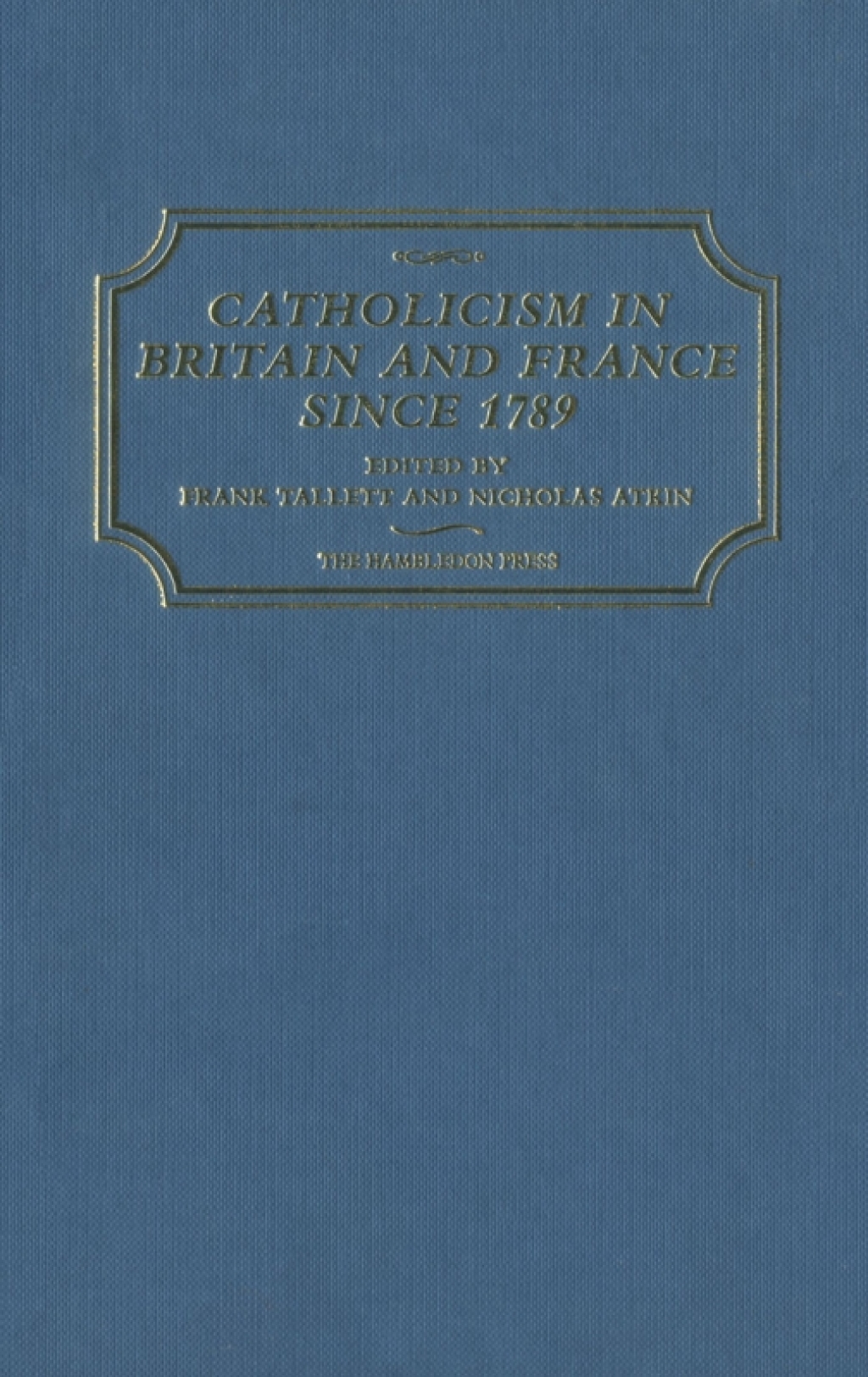 Catholicism in Britain & France Since 1789 1st Edition