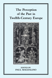 Cover image: The Perception of the Past in 12th Century Europe 1st edition 9781852850661