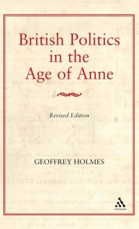 Cover image: British Politics in the Age of Anne 1st edition 9780907628736