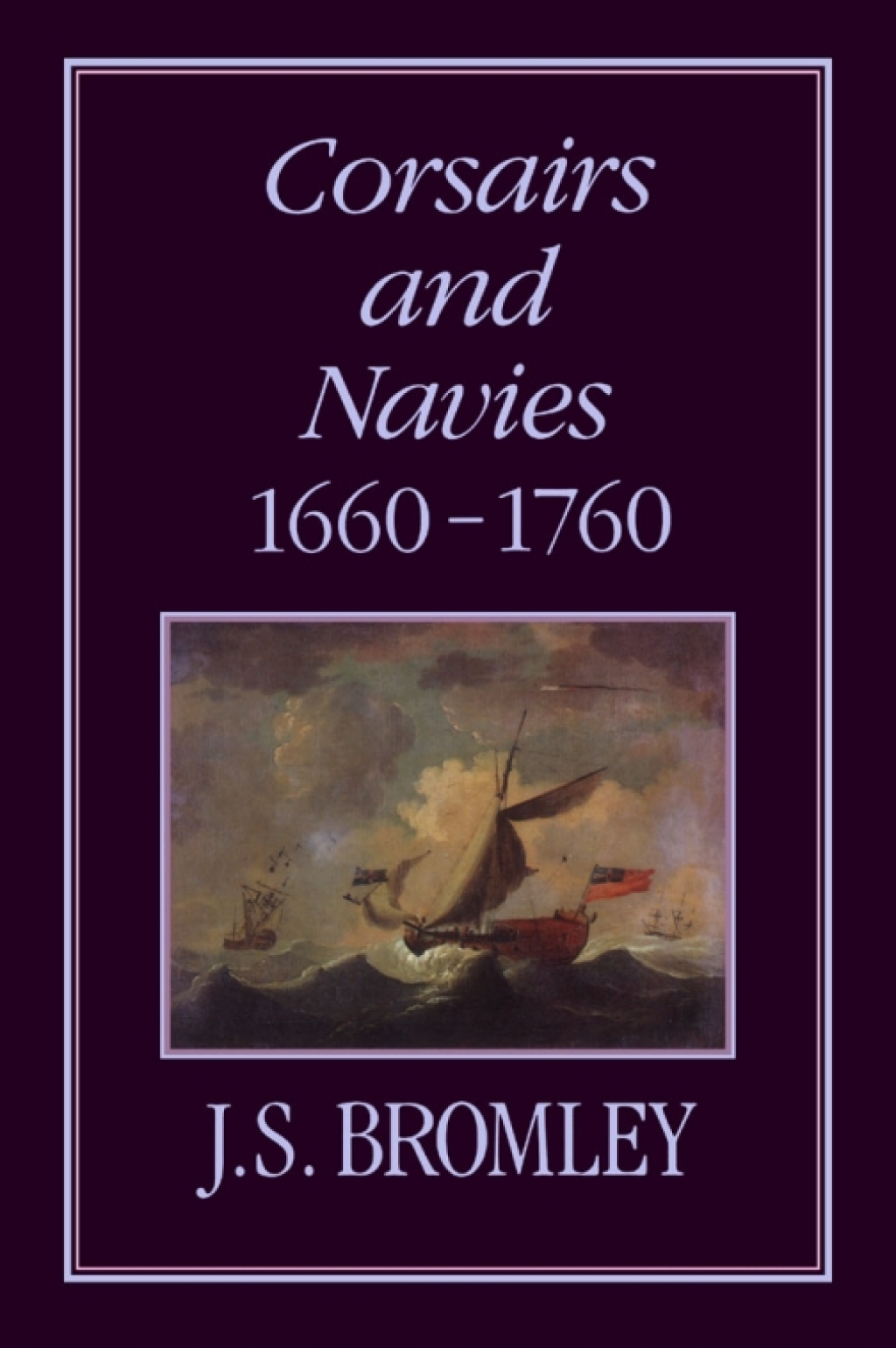 Corsairs and Navies, 1600-1760 1st Edition