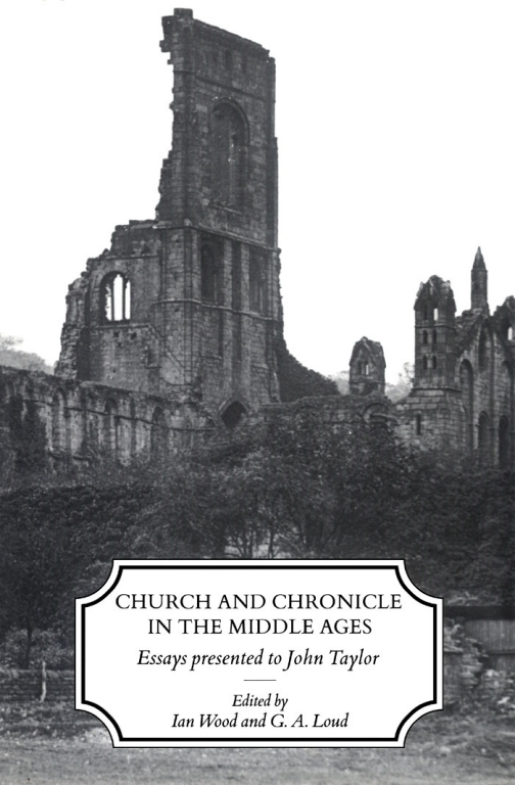 Church and Chronicle in the Middle Ages Essays Presented to John Taylor 1st Edition