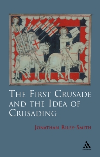 Immagine di copertina: The First Crusade and Idea of Crusading 1st edition 9780826467263