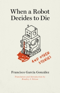 Cover image: When a Robot Decides to Die and Other Stories 9780826502223